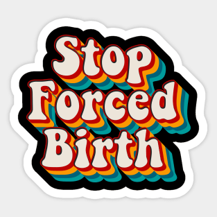 Stop Forced Birth Sticker